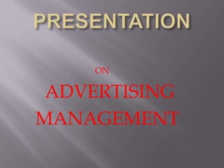 ON

 ADVERTISING
MANAGEMENT
 