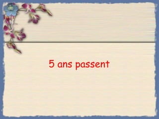 5 ans passent  