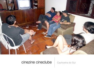 cinezine cineclube   Cachoeira do Sul
 