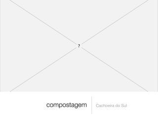 compostagem   Cachoeira do Sul
 