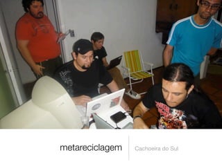 metareciclagem   Cachoeira do Sul
 