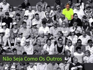 Não Seja Como Os Outros 
Johnson Contro3l1s 
 