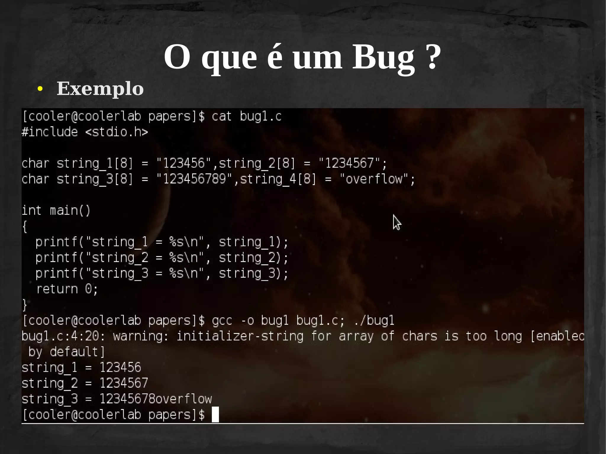 O que é um Bug ?
●

●

Exemplo

 