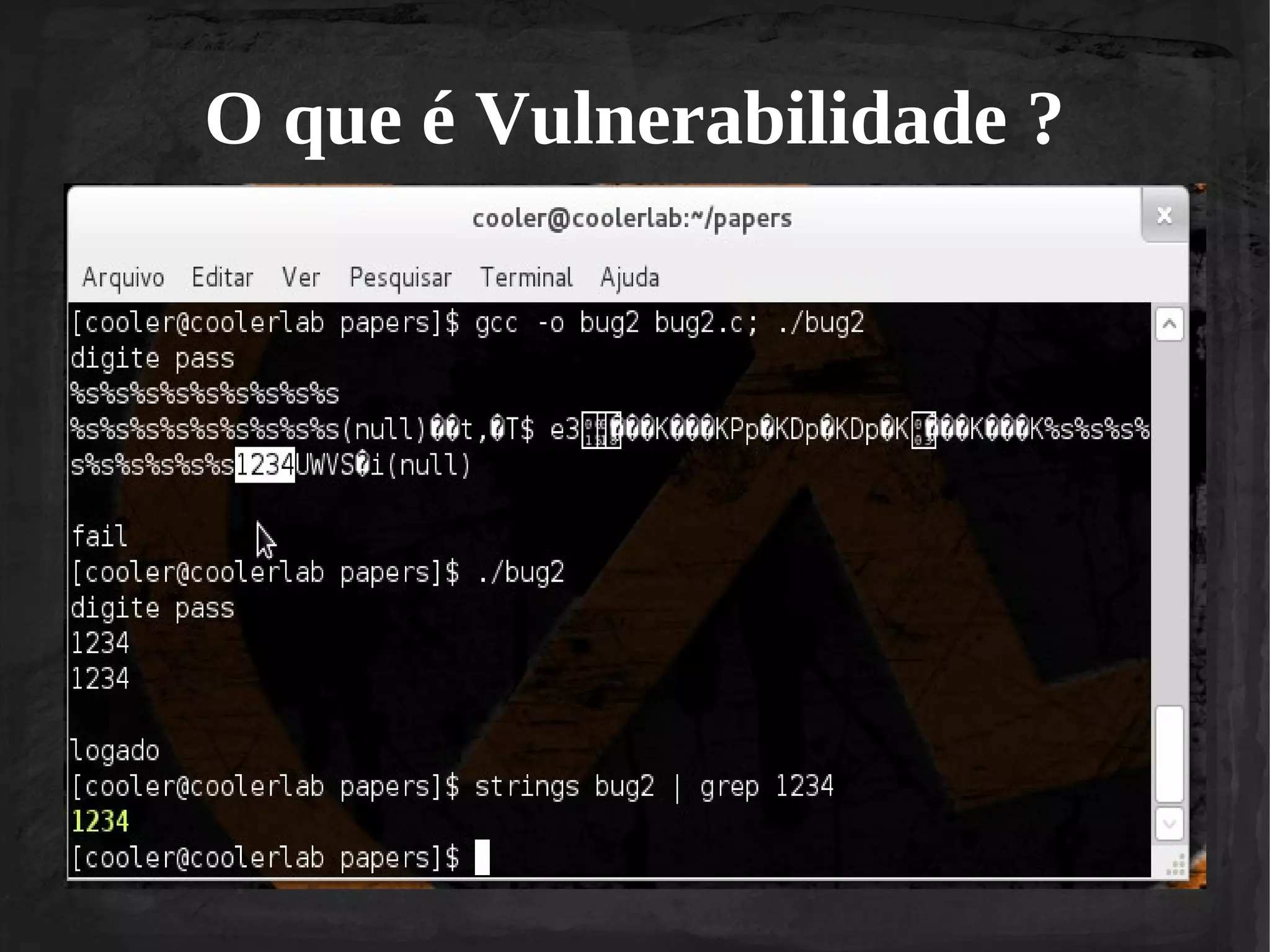 O que é Vulnerabilidade ?
●

 