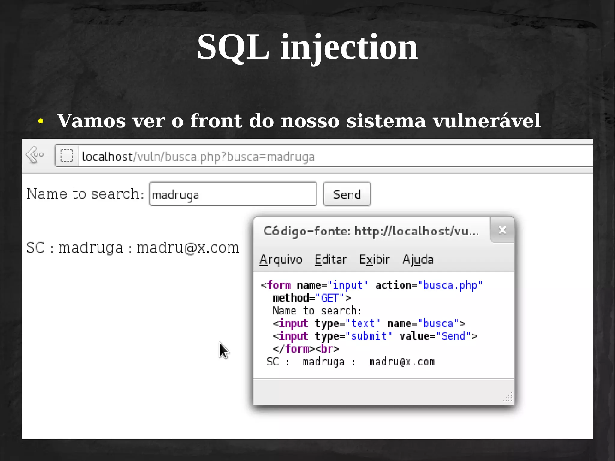 SQL injection
●

Vamos ver o front do nosso sistema vulnerável

 
