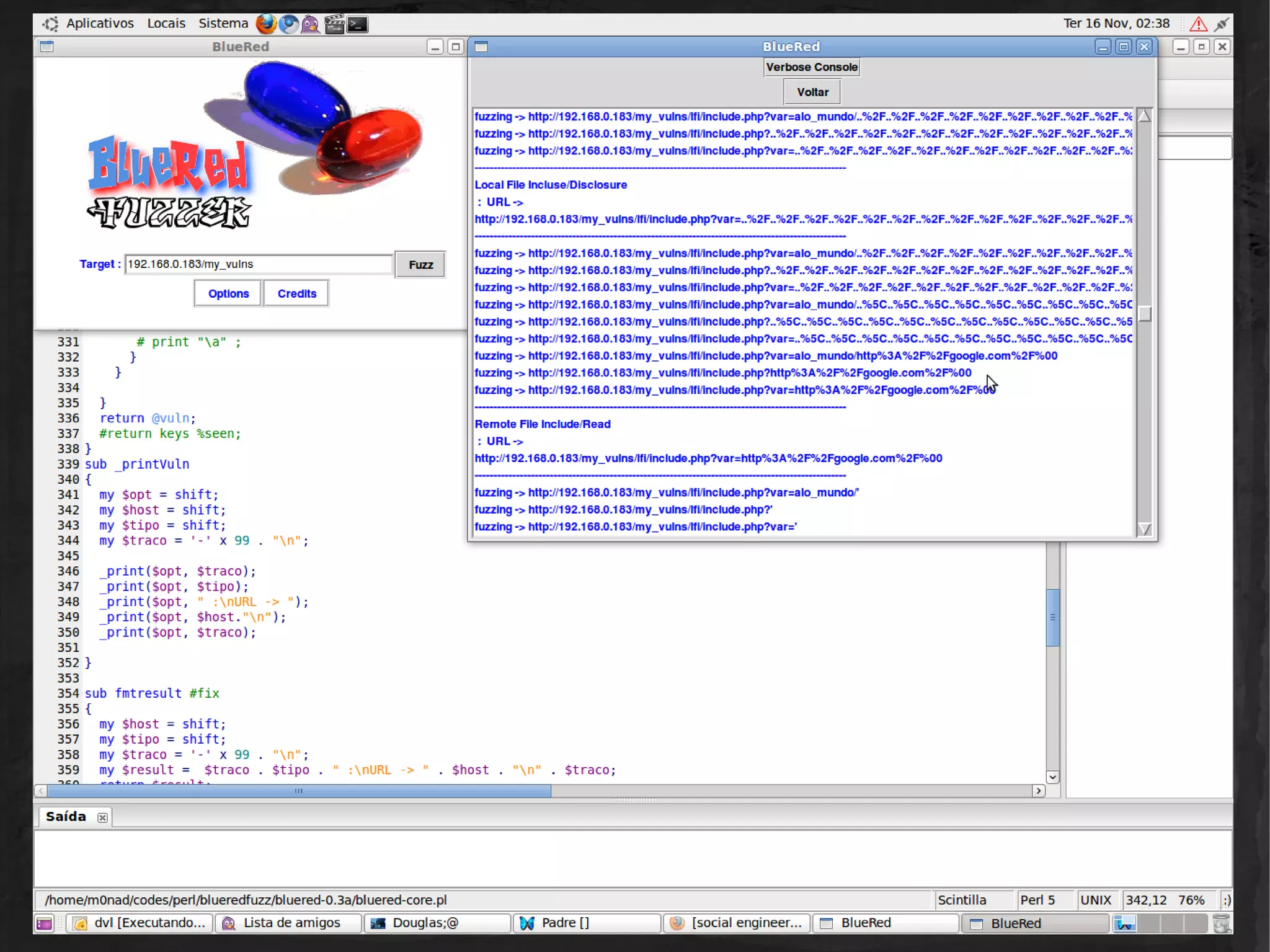 Fuzzer
●

●

●

●

●

http://bluered.sourceforge.net/
Ferramenta para pegar todas URLs de um host,
então testar INPUTs baseadas de uma lista.
Testa um por um, o que retornar algo
interessante rotula como vulnerável.
Ferramenta feita pelo meu amigo “Victor Ramos”
o “m0nad”, do grupo que faço parte BugSec
Bom de um Fuzzer que a partir de testes brutos
ele descobre falhas novas, que scanners como
nikto que não são inteligentes não conseguiriam.

 