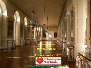 Acabou-se a hitória Morreu  Victória . Abração a todos. www.mensagensvirtuais.com.br 