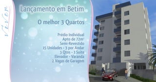 Lançamento em Betim
Prédio Individual
2
Apto de 72m
Semi-Revestido
15 Unidades • 3 por Andar
3 Qtos • 1 Suíte
Elevador • Varanda
2 Vagas de Garagem
O melhor 3 Quartos
 