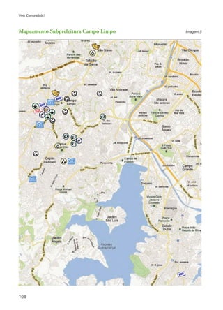 104
Viver Comunidade!
Mapeamento Subprefeitura Campo Limpo Imagem 5
 