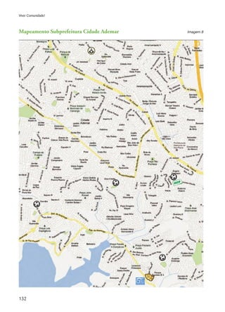 132
Viver Comunidade!
Mapeamento Subprefeitura Cidade Ademar Imagem 8
 