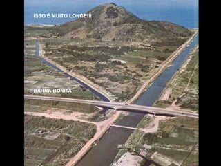 ISSO É MUITO LONGE!!!




BARRA BONITA
 