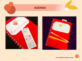 16
www.kalinkacarvalho.com.br
AGENDA
 