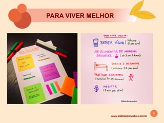 53
www.kalinkacarvalho.com.br
PARA VIVER MELHOR
 