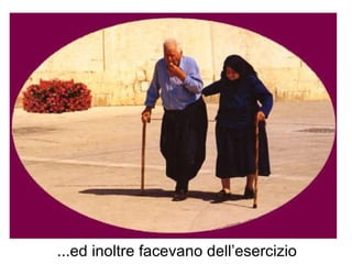 ...ed inoltre facevano ’e  