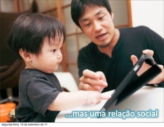 segunda-feira, 19 de setembro de 11
 