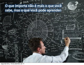 segunda-feira, 19 de setembro de 11
 