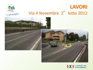 LAVORI
Via 4 Novembre 2°lotto 2012
 