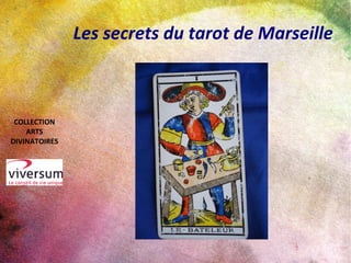Les secrets du tarot de Marseille
COLLECTION
ARTS
DIVINATOIRES
 