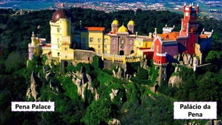 Pena Palace Palácio da
Pena
 