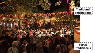 Traditional
celebrations
Festas
tradicionais
 