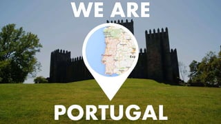 WE ARE
PORTUGAL
 