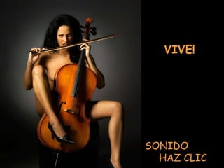 VIVE!  SONIDO  HAZ CLIC 