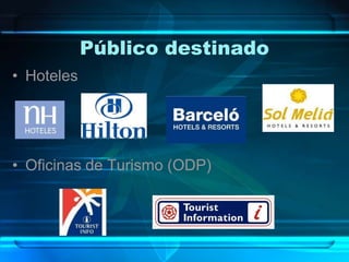 Público destinadoHotelesOficinas de Turismo (ODP)