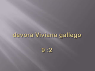 devora Viviana gallego9 :2 