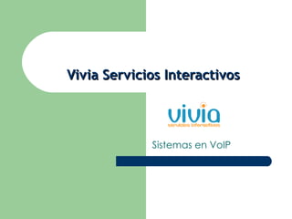 Vivia Servicios Interactivos Sistemas en VoIP 