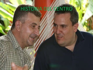 HISTORIA DEL CENTRO
 