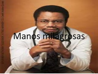 Manos milagrosas
 