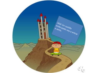 !Alá! Un castillo embrujado voy a entrar a verlo.