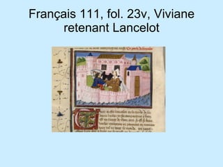 Français 111, fol. 23v, Viviane retenant Lancelot 