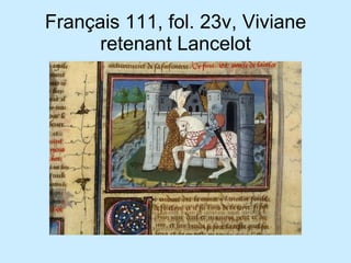 Français 111, fol. 23v, Viviane retenant Lancelot 