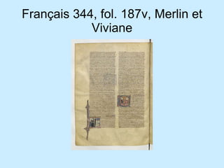 Français 344, fol. 187v, Merlin et Viviane 