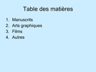 Table des matières Manuscrits Arts graphiques Films Autres 