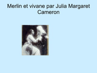 Merlin et vivane par Julia Margaret Cameron 