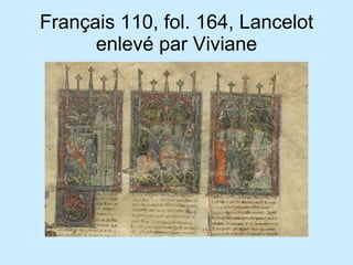 Français 110, fol. 164, Lancelot enlevé par Viviane 