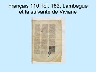 Français 110, fol. 182, Lambegue et la suivante de Viviane 