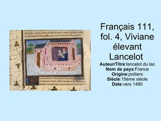 Français 111, fol. 4, Viviane élevant Lancelot  Auteur/Titre :lancelot du lac Nom de pays :France Origine :poitiers Siècle :15ème siècle Date :vers 1480 