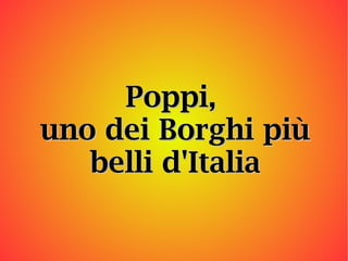 Poppi,  uno dei Borghi più belli d'Italia 