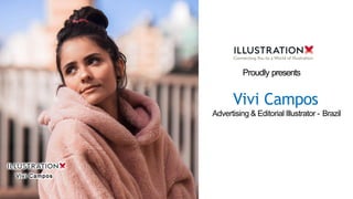 Vivi Campos
Advertising & Editorial Illustrator - Brazil
Proudly presents
 