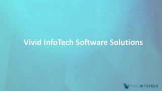 Vivid InfoTech Software Solutions
 