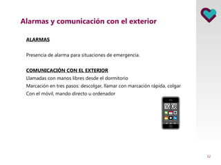 Alarmas y comunicación con el exterior <ul><li>ALARMAS </li></ul><ul><li>Presencia de alarma para situaciones de emergenci...