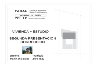 FADAU
  UNIVERSIDAD   DE    MORON

PFI' 12     proyecto final integrador
 
