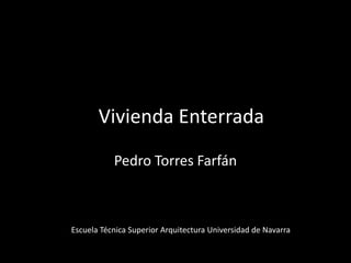 Pedro Torres Farfán Vivienda Enterrada Escuela Técnica Superior Arquitectura Universidad de Navarra 
