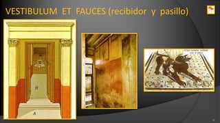 VESTIBULUM  ET  FAUCES (recibidor  y  pasillo)6