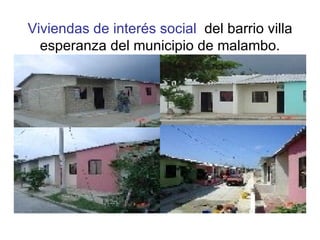Viviendas de interés social   del barrio villa esperanza del municipio de malambo. 