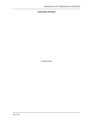 Viviendo en el Tabernáculo de David
Devo16
DEVOCIONAL PERSONAL
(Tu devocional)
 